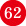 62